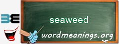 WordMeaning blackboard for seaweed